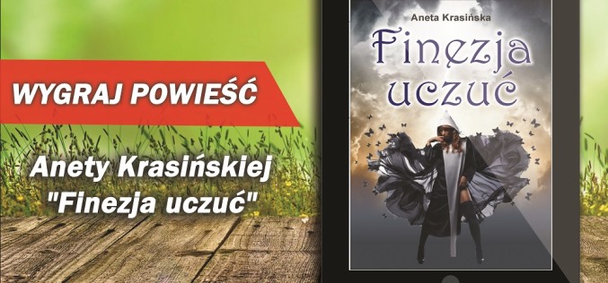 Wygraj powieść Anety Krasińskiej „Finezja uczuć”