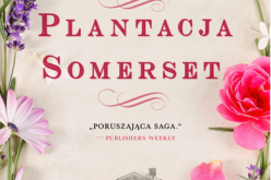 Leila Meacham,”Plantacja Somerset” już w księgarniach!