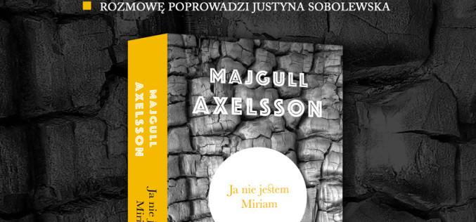 Spotkanie z Majgull Axelsson, autorką książki “Ja nie jestem Miriam”