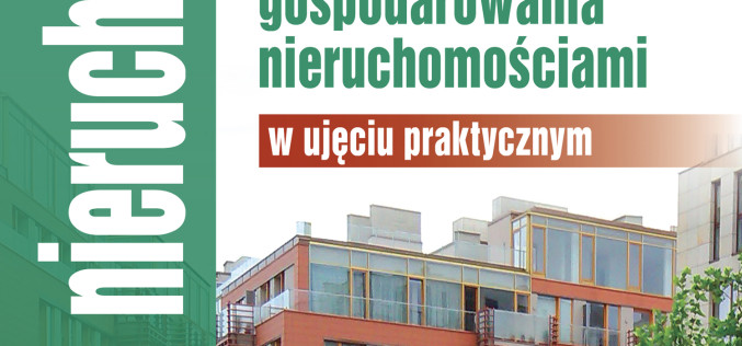 Prawne aspekty gospodarowania nieruchomościami w ujęciu praktycznym