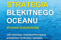 Już dzisiaj premiera światowego bestsellera Strategia błękitnego oceanu. Wydanie rozszerzone