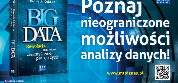 MT Biznes poleca: BIG DATA. Rewolucja, która zmieni nasze myślenie, pracę i życie
