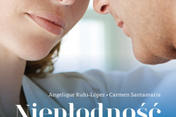 Niepłodność. Duchowy i praktyczny poradnik dla małżeństw