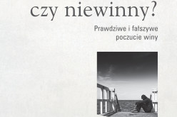 Winny czy niewinny? Prawdziwe i fałszywe poczucie winy