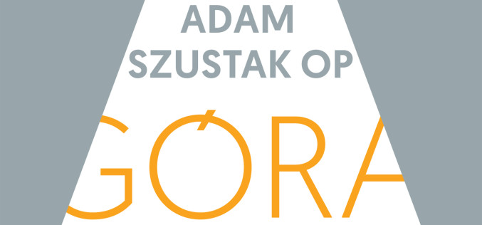 Wydawnictwo dominikańskie W drodze poleca nową książkę o. Adama Szustaka – “Góra obietnic”