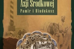 Podróże po Azji Środkowej. Pamir i Hindukusz