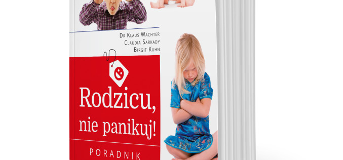 Wydawnictwa REA-SJ prezentuje poradnik: ,,Rodzicu, nie panikuj!’