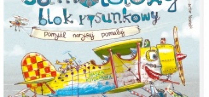 Samolotowy blok rysunkowy – Nowość Wydawnictwa Nasza Księgarnia