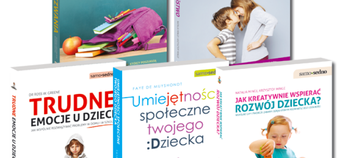 Wydawnictwo Samo Sedno poleca  publikacje o wychowaniu i rozwoju dziecka