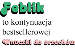 Premiera “Feblika” Małgorzaty Musierowicz już dzisiaj!