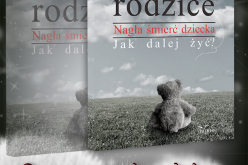 Opuszczeni rodzice. Nagła śmierć dziecka. Jak dalej żyć?