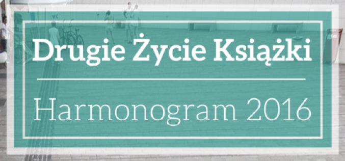 Drugie Życie Książki – harmonogram 2016