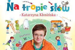 Profesor Katarzyna Kłosińska dzieciom: “Na tropie słów”