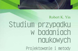 Robert K. Yin “Studium przypadku w badaniach naukowych. Projektowanie i metody”