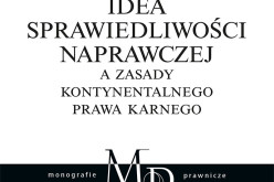 Idea Sprawiedliwości Naprawczej a zasady Kontynentalnego Prawa Karnego