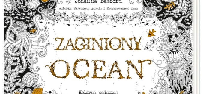 Zaginiony ocean. Koloruj, ozdabiaj, znajdź ukryte skarby
