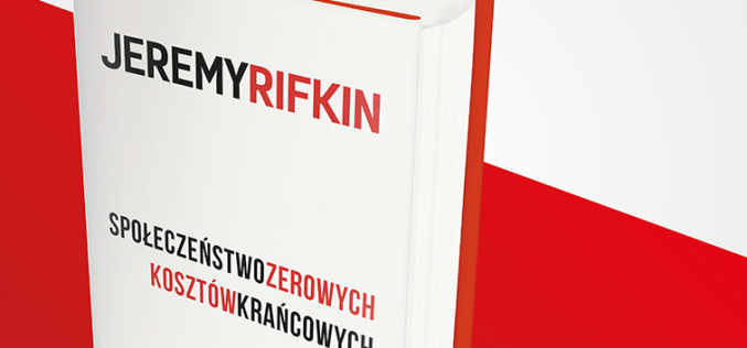 Nowa książka kontrowersyjnego wizjonera ekonomicznego Jeremy’ego Rifkina już w Polsce!