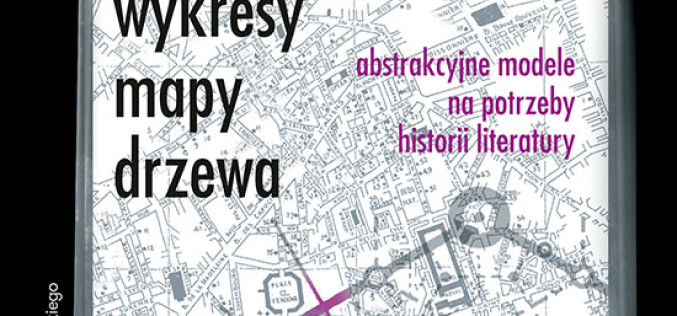 Wykresy, mapy, drzewa. Abstrakcyjne modele na potrzeby historii literatury