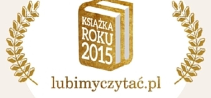 NAJLEPSZE KSIĄŻKI ROKU 2015 – Laureaci Plebiscytu lubimyczytać.pl