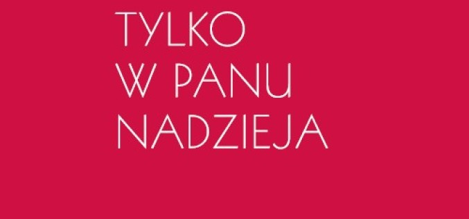 Tylko w Panu nadzieja – nowość