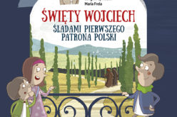 Święty Wojciech. Śladami pierwszego patrona Polski