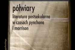 Półwiary. Literatura postsekularna w czasach Pynchona i Morrison