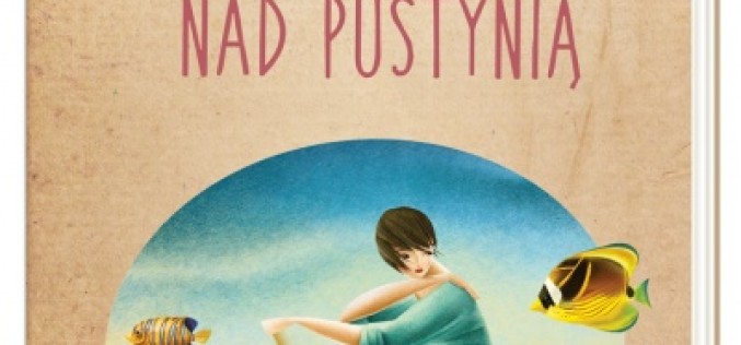 “Niebo nad pustynią” Anny Łaciny już 13 kwietnia!
