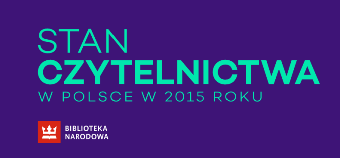 Wyniki badań czytelnictwa za rok 2015 – pełny raport