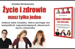 Życie i zdrowie masz tylko jedno – poradnik Violetty Wróblewskiej