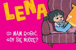 Lena – Co mam robić, gdy się nudzę?