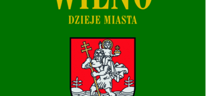 Wilno. Dzieje i obraz miasta 	 Wilno. Dzieje i obraz miasta