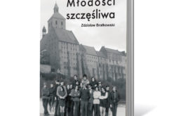 Wspomnieniami z lat dziecięcych i młodzieńczych – Młodości szczęśliwa Zdzisława Brałkowskiego