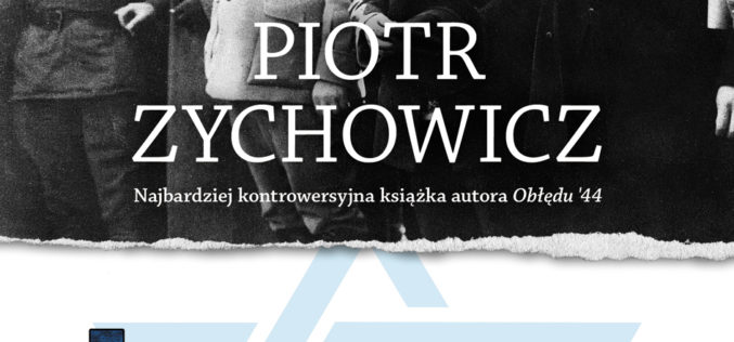 ŻYDZI – najnowsza książka Piotra Zychowicza trafia do księgarń!