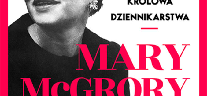 Pierwsza królowa dziennikarstwa – Mary McGrory