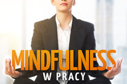 „Mindfulness w pracy”, czyli medytacje dla zabieganych! Wydawnictwo Samsara