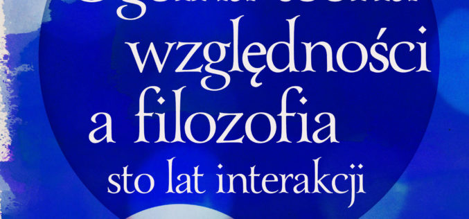 Ogólna teoria względności a filozofia. Sto lat interakcji