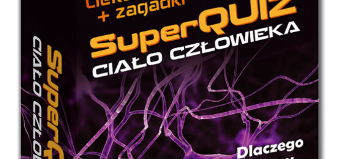 SuperQuiz Ciało człowieka – nowość w serii Kapitan Nauka
