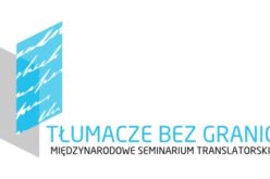 Międzynarodowe Seminarium Translatorskie „Tłumacze bez granic”- rusza nabór