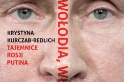 “Wowa, Wołodia, Władimir. Tajemnice Rosji Putina” Krystyny Kurczab-Redlich
