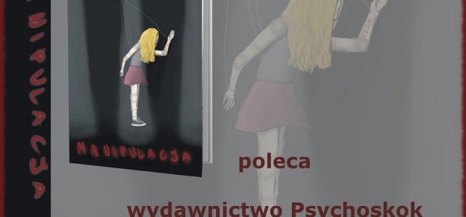Nie daj się zmanipulować – „Manipulacja” Julii Buzdygan