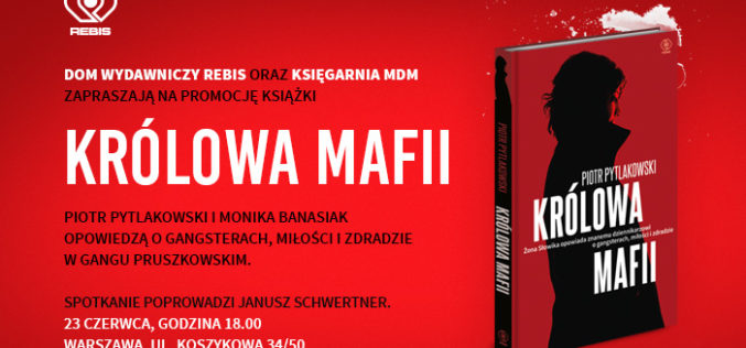 Dom Wydawniczy REBIS oraz Księgarnia MDM zapraszają na promocję książki KRÓLOWA MAFII