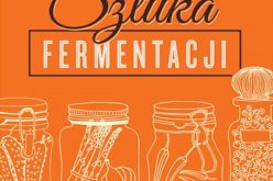 „Sztuka fermentacji” –  najbardziej oczekiwana premiera kulinarna tego roku! Wydawnictwo Vivante