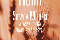 “Siewca Miłości.Własna droga Franciszka z Asyżu” – Richard Rohr