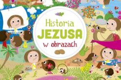 Jezus dla najmłodszych – nowość „Historia Jezusa w obrazach” poleca Wydawnictwo Świętego Wojciecha