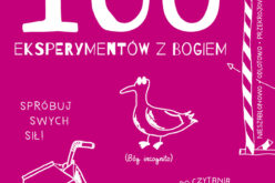 „100 eksperymentów z Bogiem” poleca Wydawnictwo Świętego Wojciecha