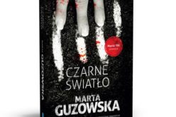 CZARNE ŚWIATŁO – Mario Ybl powraca na kartach nowej powieści Marty Guzowskiej!