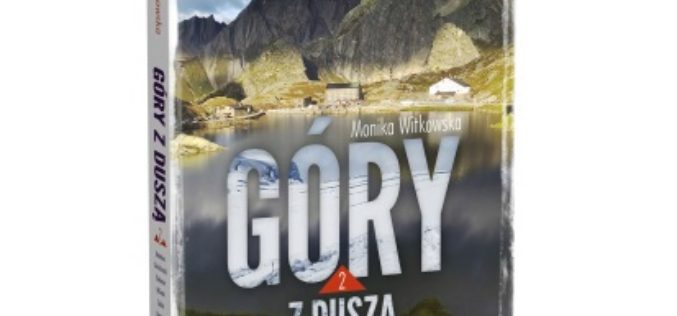 Monika Witkowska “Góry z duszą. Pasja i przygoda”