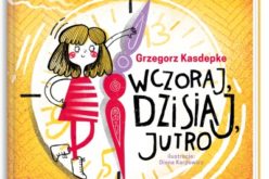 “Wczoraj, dzisiaj, jutro” Grzegorz Kasdepke