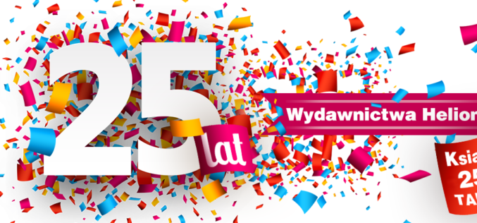 25 lat Wydawnictwa Helion! Wpadnij na książkową fetę – druk 25% taniej!