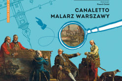 Canaletto. Malarz Warszawy. Magiczny ogród sztuki